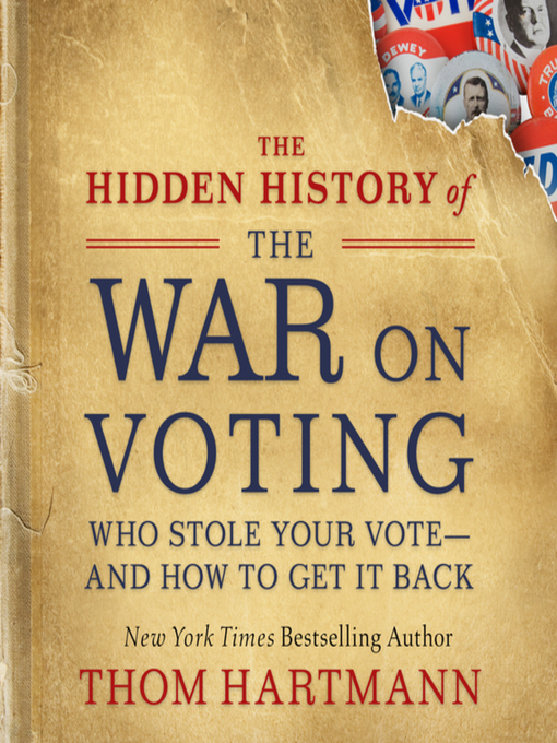 Title details for The Hidden History of the War on Voting by Thom Hartmann - Available